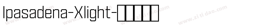Ipasadena-Xlight字体转换