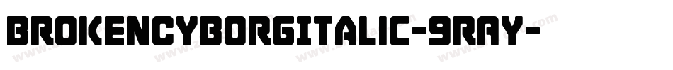 BrokenCyborgItalic-9RAy字体转换