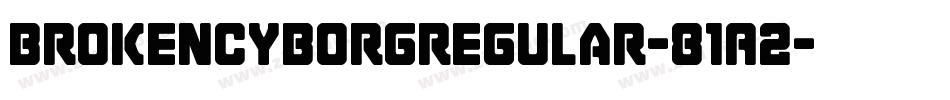 BrokenCyborgRegular-81A2字体转换