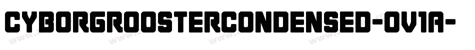 CyborgRoosterCondensed-Ov1A字体转换
