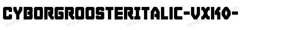 CyborgRoosterItalic-VXK0字体转换