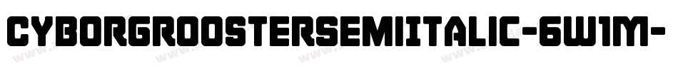 CyborgRoosterSemiItalic-6W1M字体转换