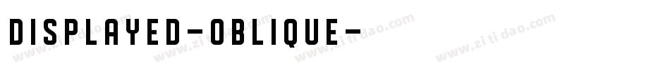 DISPLAYED-Oblique字体转换