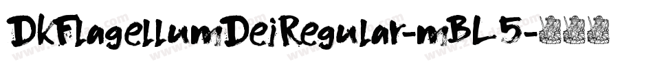DkFlagellumDeiRegular-mBL5字体转换