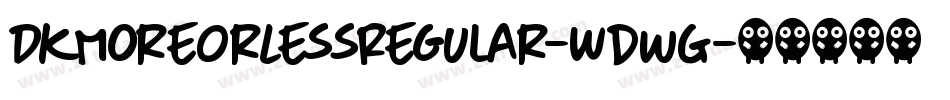 DkMoreOrLessRegular-WdwG字体转换