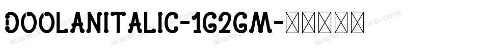 DoolanItalic-1G2gM字体转换