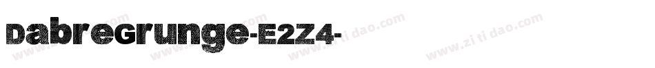 DabreGrunge-E2Z4字体转换