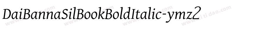 DaiBannaSilBookBoldItalic-ymz2字体转换