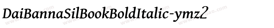 DaiBannaSilBookBoldItalic-ymz2字体转换