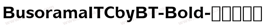 BusoramaITCbyBT-Bold字体转换