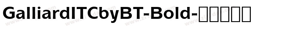 GalliardITCbyBT-Bold字体转换