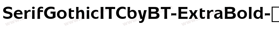 SerifGothicITCbyBT-ExtraBold字体转换