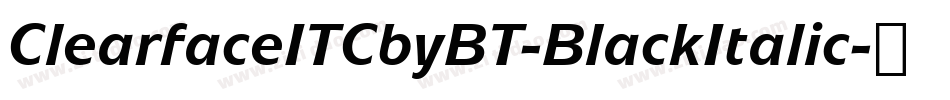 ClearfaceITCbyBT-BlackItalic字体转换