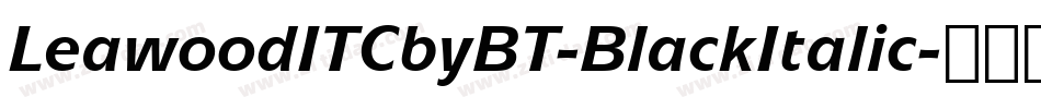 LeawoodITCbyBT-BlackItalic字体转换