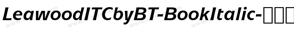 LeawoodITCbyBT-BookItalic字体转换