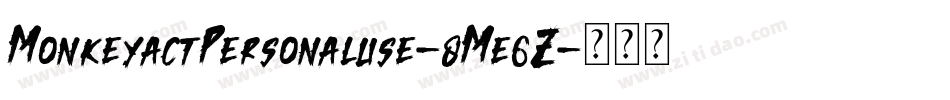 MonkeyactPersonaluse-8Me6Z字体转换