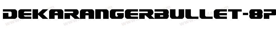 DekarangerBullet-8p3Z字体转换