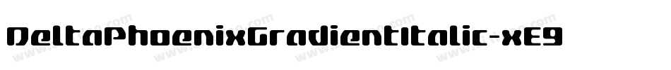 DeltaPhoenixGradientItalic-xE9R字体转换