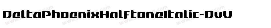 DeltaPhoenixHalftoneItalic-DvV0字体转换