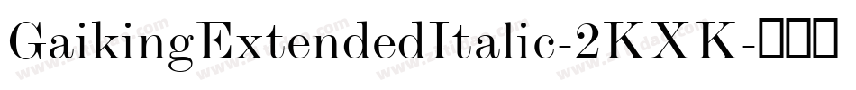 GaikingExtendedItalic-2KXK字体转换