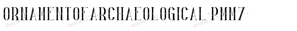 OrnamentOfArchaeological-PMM7字体转换