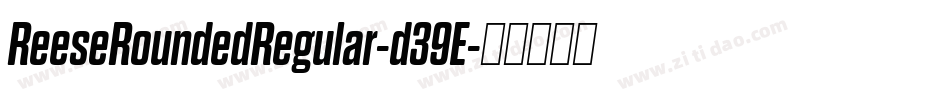 ReeseRoundedRegular-d39E字体转换