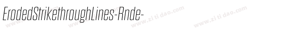 ErodedStrikethroughLines-Rnde字体转换