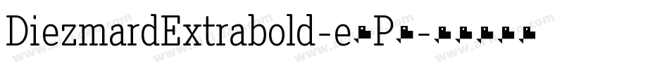 DiezmardExtrabold-e8P6字体转换 DiezmardExtrabold-e8P6字体转换