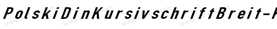 PolskiDinKursivschriftBreit-KwDX字体转换
