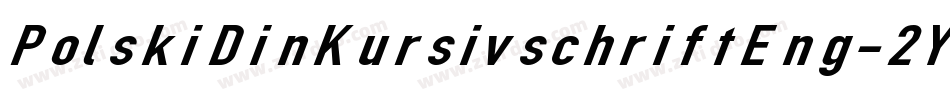 PolskiDinKursivschriftEng-2Yzo字体转换