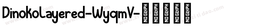 DinokoLayered-WyqmV字体转换