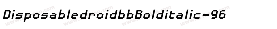 DisposabledroidbbBolditalic-96PL字体转换