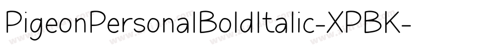 PigeonPersonalBoldItalic-XPBK字体转换 PigeonPersonalBoldItalic-XPBK字体转换