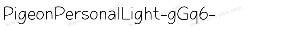 PigeonPersonalLight-gGq6字体转换 PigeonPersonalLight-gGq6字体转换