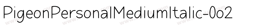 PigeonPersonalMediumItalic-0o2X字体转换 PigeonPersonalMediumItalic-0o2X字体转换