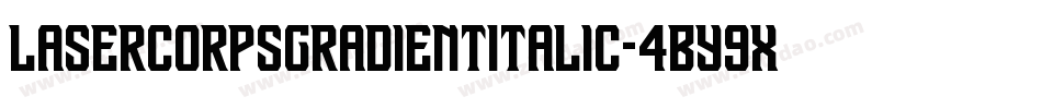 LaserCorpsGradientItalic-4By9x字体转换