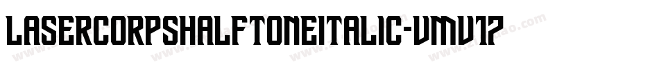 LaserCorpsHalftoneItalic-vmv17字体转换
