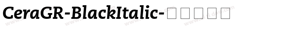 CeraGR-BlackItalic字体转换