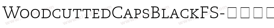 WoodcuttedCapsBlackFS字体转换 WoodcuttedCapsBlackFS字体转换