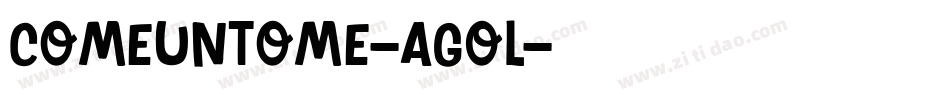 ComeUntoMe-AgOL字体转换