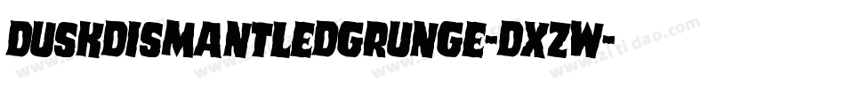 DuskDismantledGrunge-DXZW字体转换