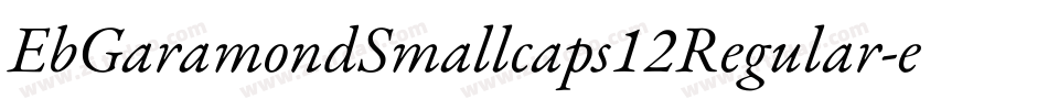 EbGaramondSmallcaps12Regular-eRBl字体转换