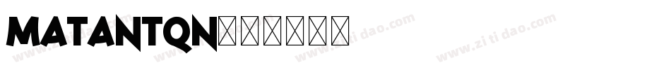 Matantqn字体转换