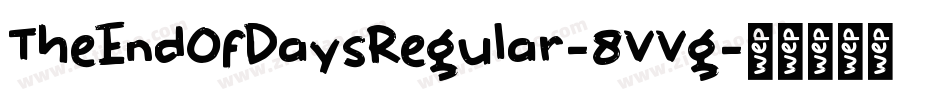 TheEndOfDaysRegular-8VVg字体转换