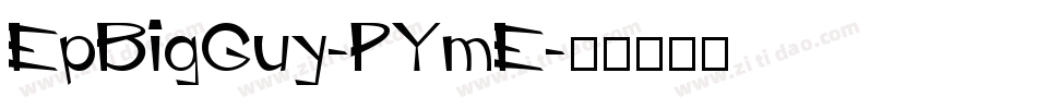 EpBigGuy-PYmE字体转换