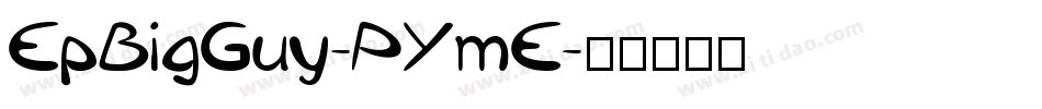 EpBigGuy-PYmE字体转换