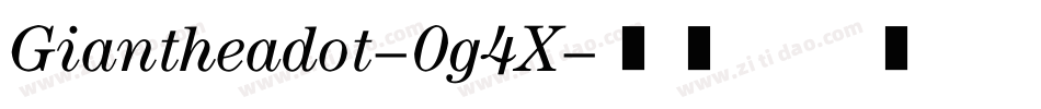 Giantheadot-0g4X字体转换