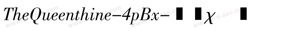 TheQueenthine-4pBx字体转换