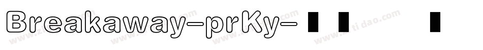 Breakaway-prKy字体转换