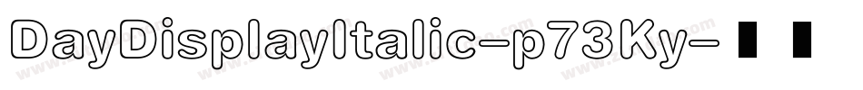 DayDisplayItalic-p73Ky字体转换